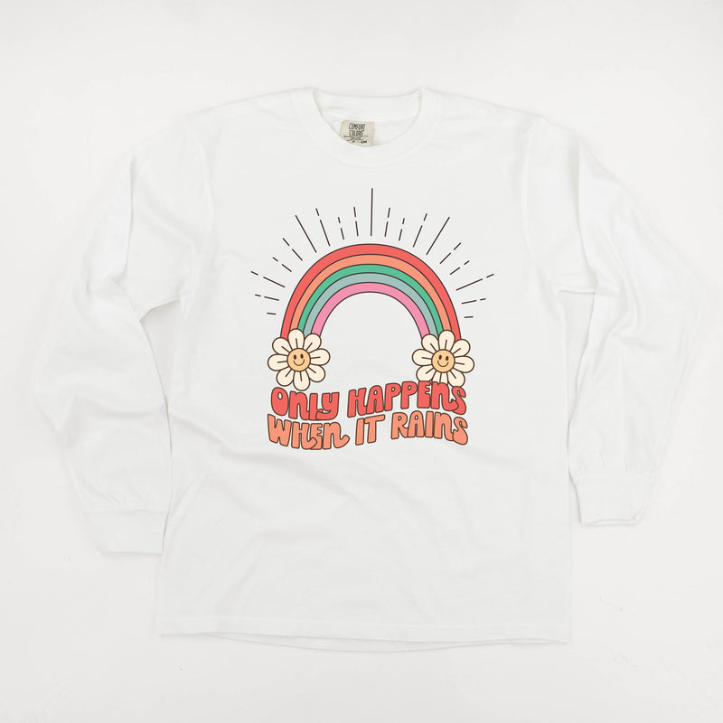 Only Happens When It Rains - LONG SLEEVE COMFORT COLORS TEE