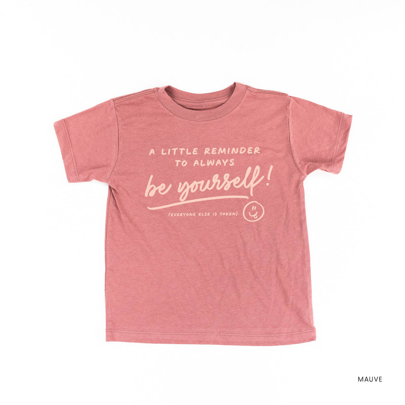 A Little Reminder to Always Be Yourself - Tone On Tone - Child Tee