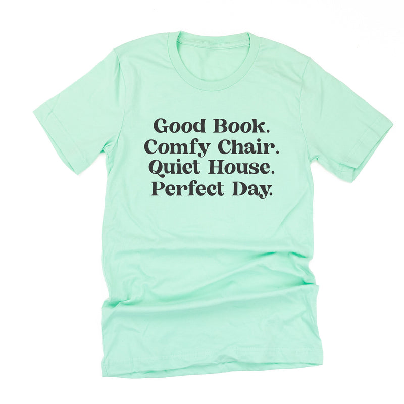 Good Book. Comfy Chair. Quiet House. Perfect Day. - Unisex Tee