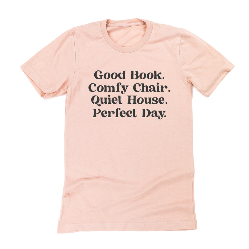 Good Book. Comfy Chair. Quiet House. Perfect Day. - Unisex Tee