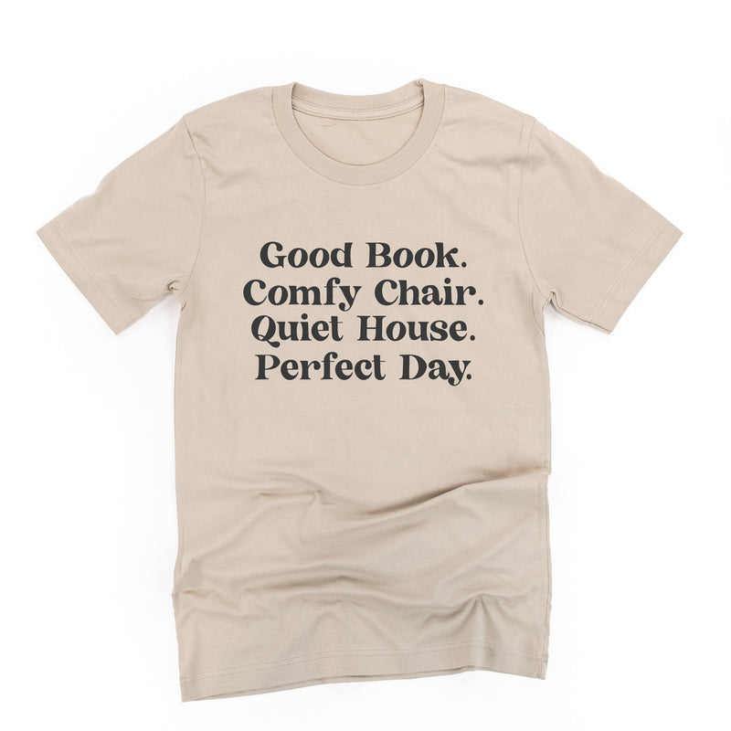 Good Book. Comfy Chair. Quiet House. Perfect Day. - Unisex Tee