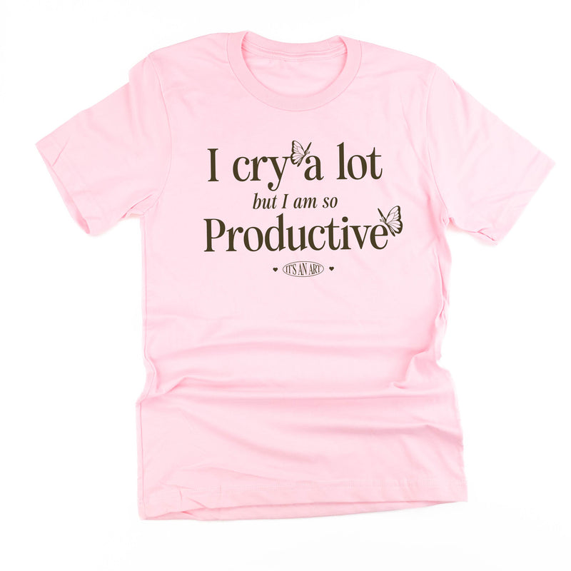 I Cry A Lot But I Am So Productive - It's An Art - Unisex Tee
