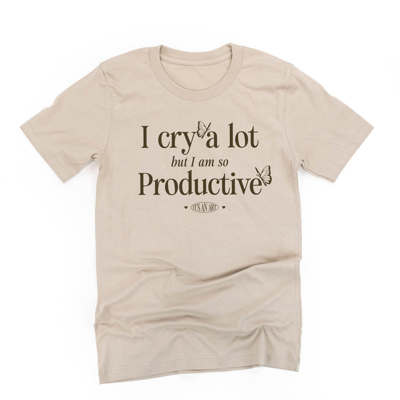 I Cry A Lot But I Am So Productive - It's An Art - Unisex Tee