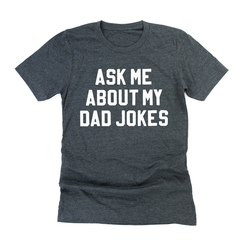 Ask Me About My Dad Jokes - Unisex Tee