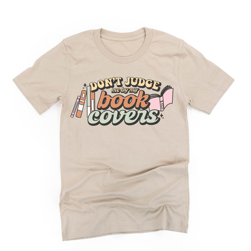Don't Judge Me By My Book Covers - Unisex Tee