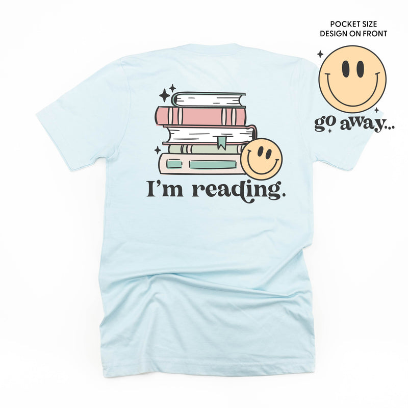 Go Away... Pocket Design on Front w/ I’m Reading. Full Design on Back - Unisex Tee