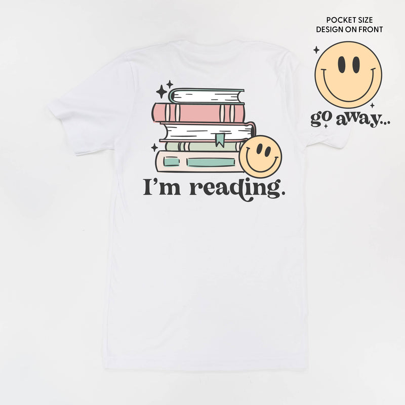 Go Away... Pocket Design on Front w/ I’m Reading. Full Design on Back - Unisex Tee