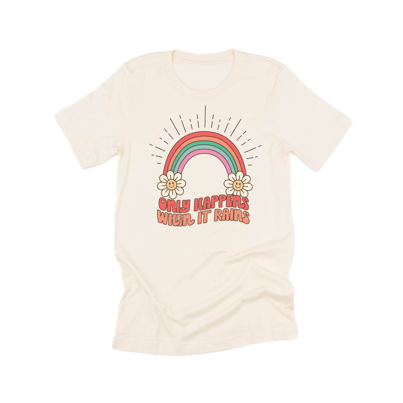 Only Happens When It Rains - Unisex Tee