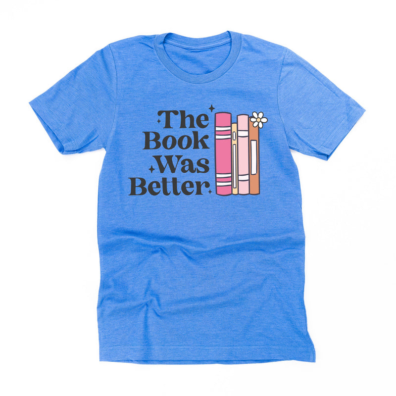 The Book Was Better - Unisex Tee