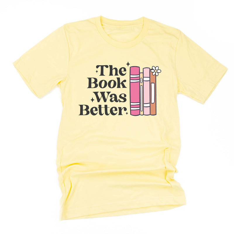 The Book Was Better - Unisex Tee