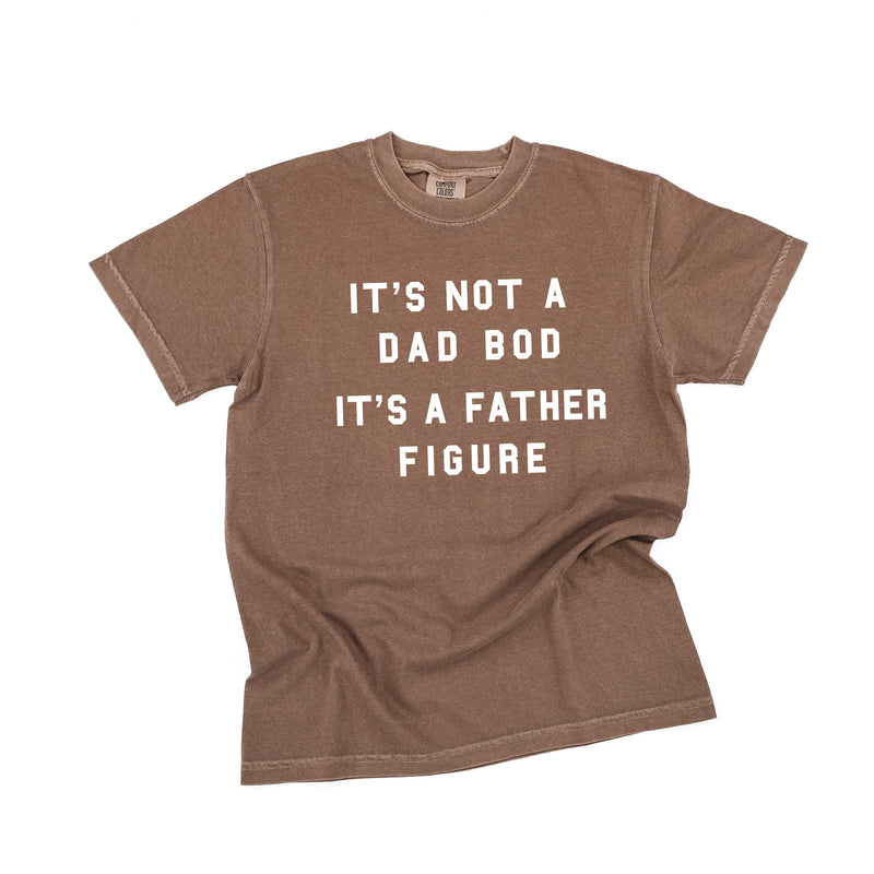 It's Not A Dad Bod It's A Father Figure - Comfort Colors Tee