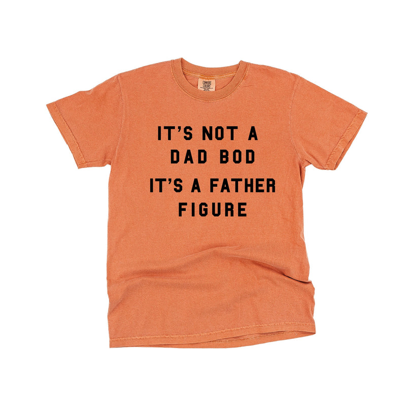 It's Not A Dad Bod It's A Father Figure - Comfort Colors Tee