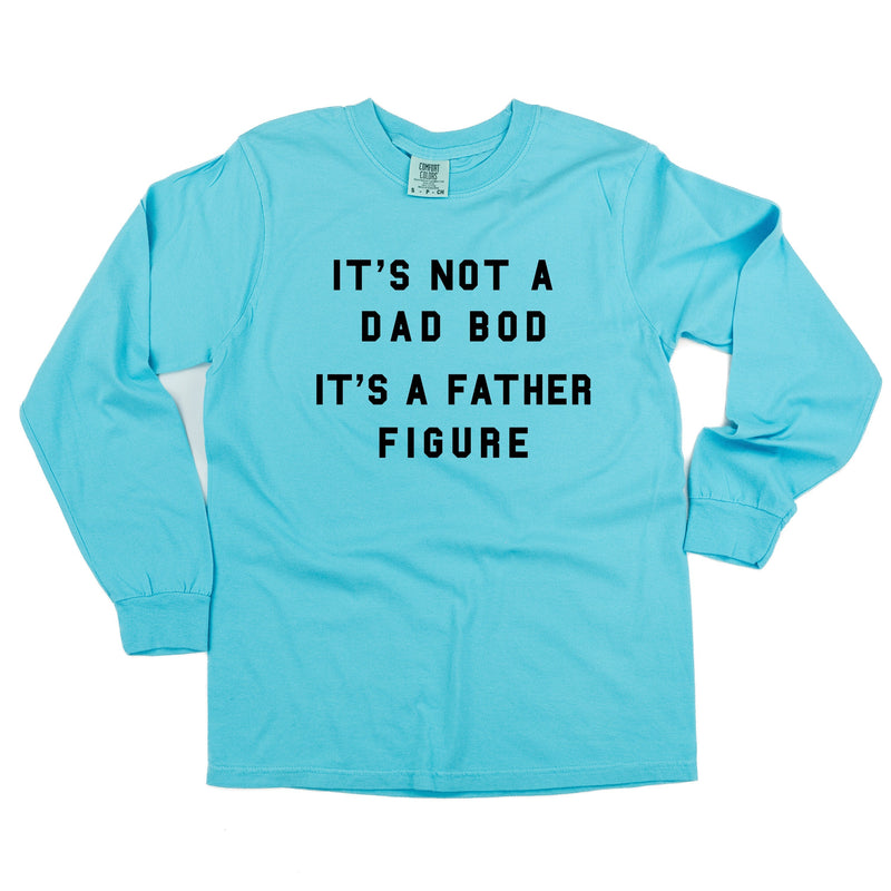 It's Not A Dad Bod It's A Father Figure - LONG SLEEVE Comort Colors Tee