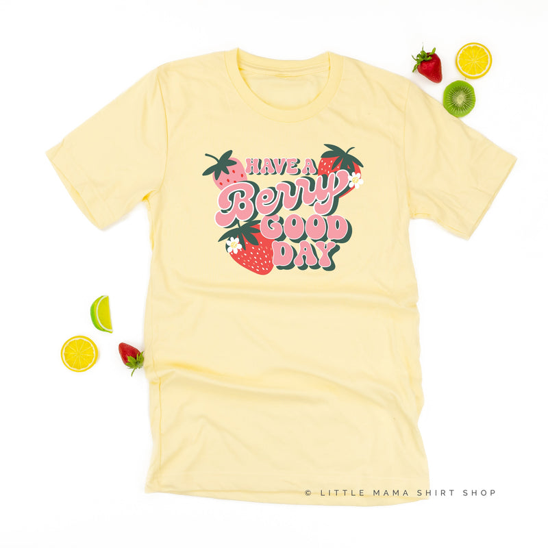 Have a Berry Good Day - Unisex Tee