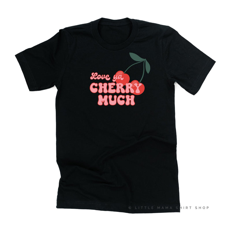 Love Ya Cherry Much - Unisex Tee