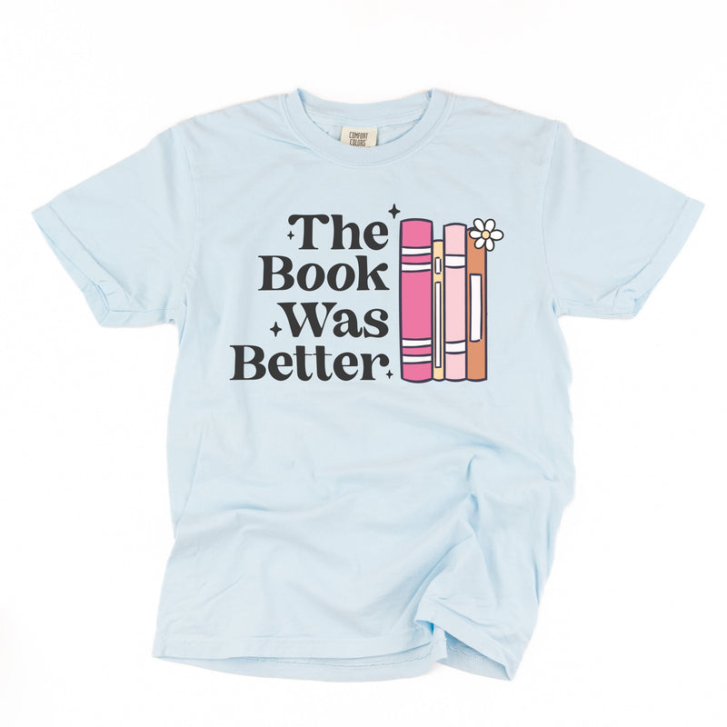 The Book Was Better - Comfort Colors Tee