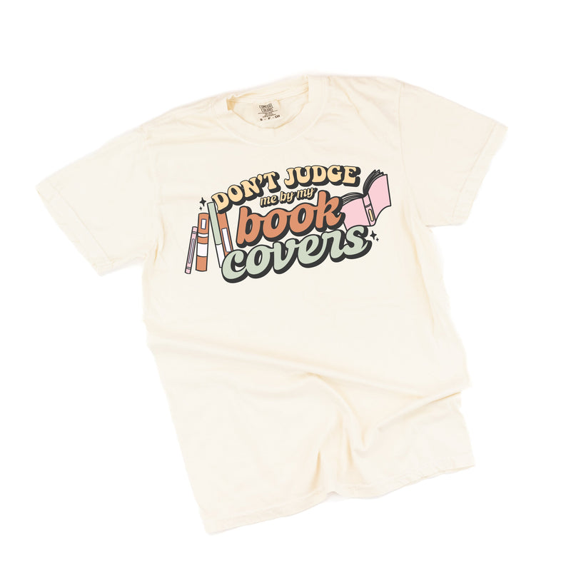 Don't Judge Me By My Book Covers - Comfort Colors Tee
