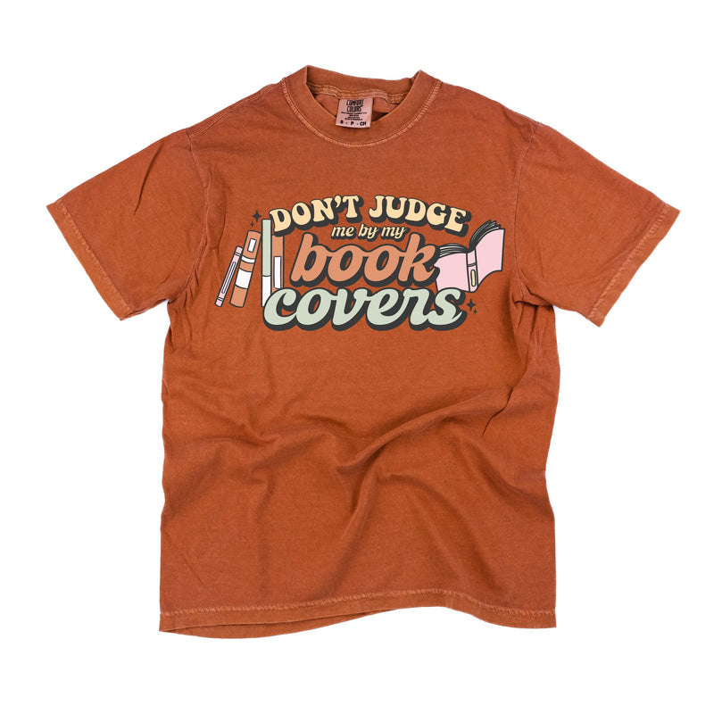 Don't Judge Me By My Book Covers - Comfort Colors Tee