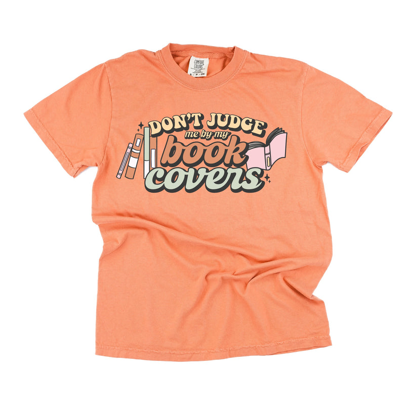 Don't Judge Me By My Book Covers - Comfort Colors Tee