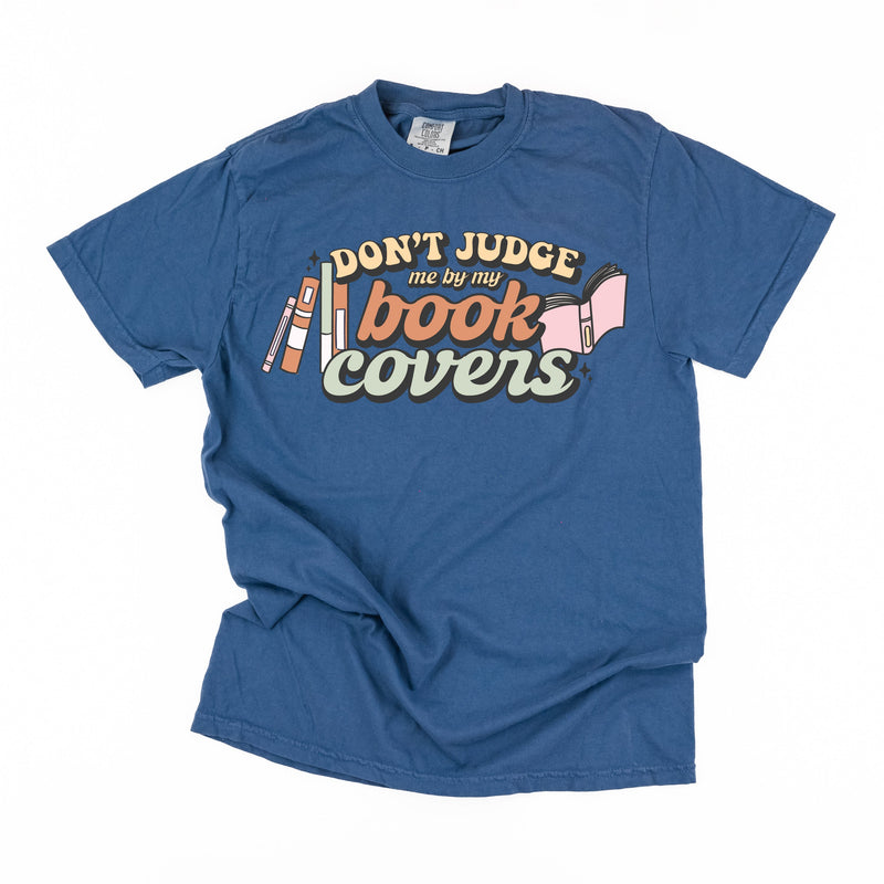 Don't Judge Me By My Book Covers - Comfort Colors Tee