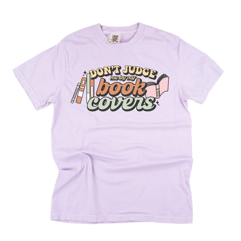 Don't Judge Me By My Book Covers - Comfort Colors Tee