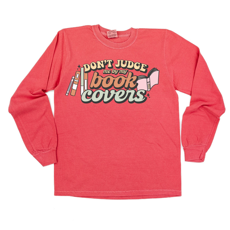 Don't Judge Me By My Book Covers - Long Sleeve Comfort Colors Tee
