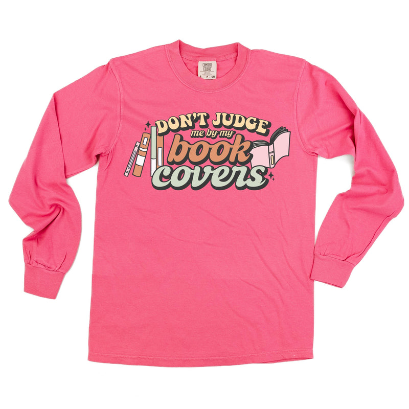 Don't Judge Me By My Book Covers - Long Sleeve Comfort Colors Tee