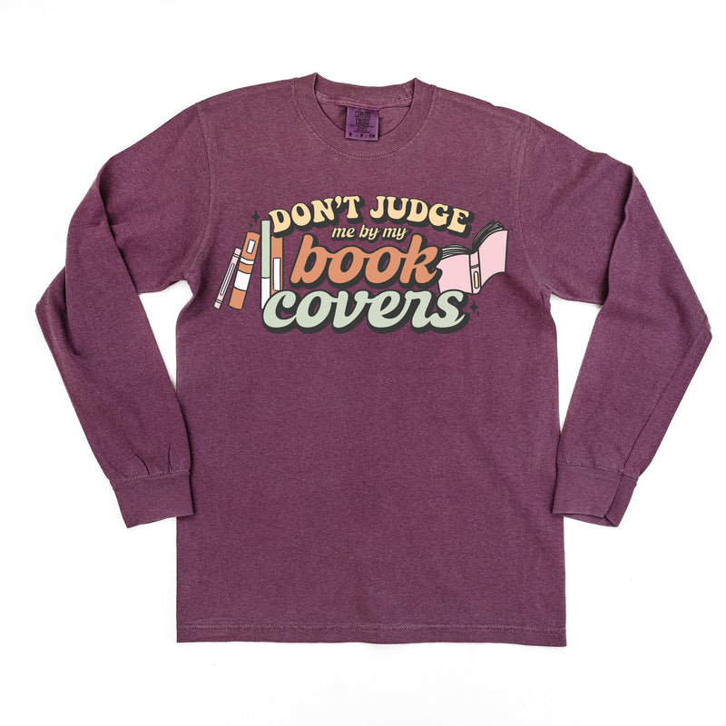 Don't Judge Me By My Book Covers - Long Sleeve Comfort Colors Tee