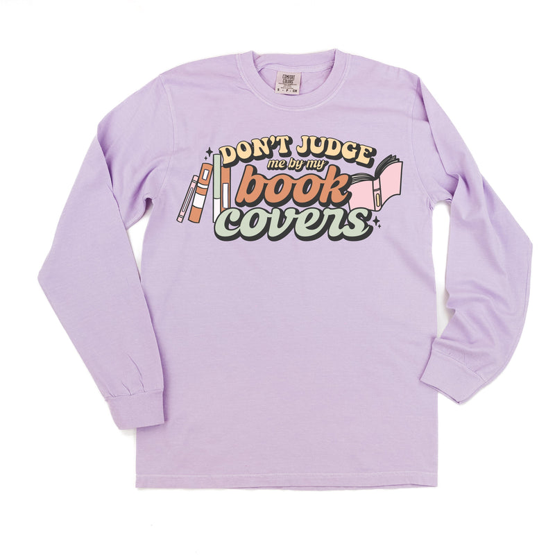 Don't Judge Me By My Book Covers - Long Sleeve Comfort Colors Tee