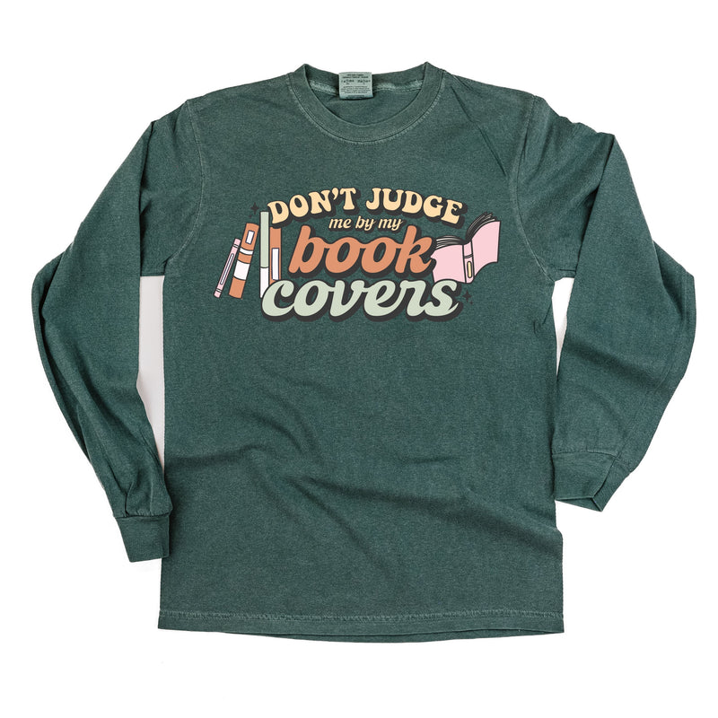 Don't Judge Me By My Book Covers - Long Sleeve Comfort Colors Tee