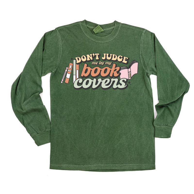 Don't Judge Me By My Book Covers - Long Sleeve Comfort Colors Tee