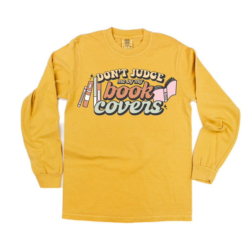 Don't Judge Me By My Book Covers - Long Sleeve Comfort Colors Tee