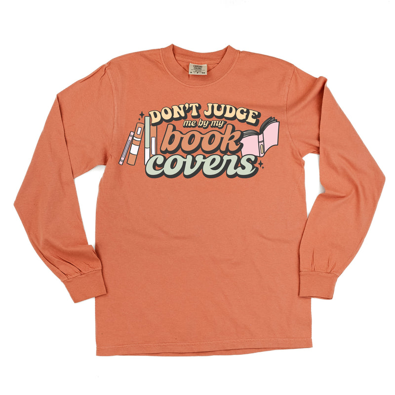 Don't Judge Me By My Book Covers - Long Sleeve Comfort Colors Tee