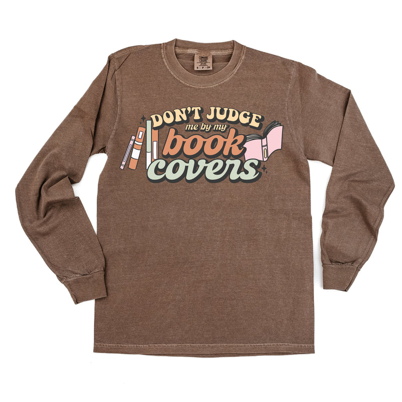 Don't Judge Me By My Book Covers - Long Sleeve Comfort Colors Tee