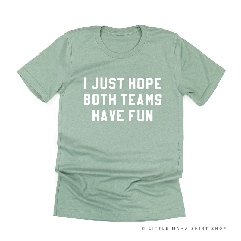 I Just Hope Both Teams Have Fun - Unisex Tee