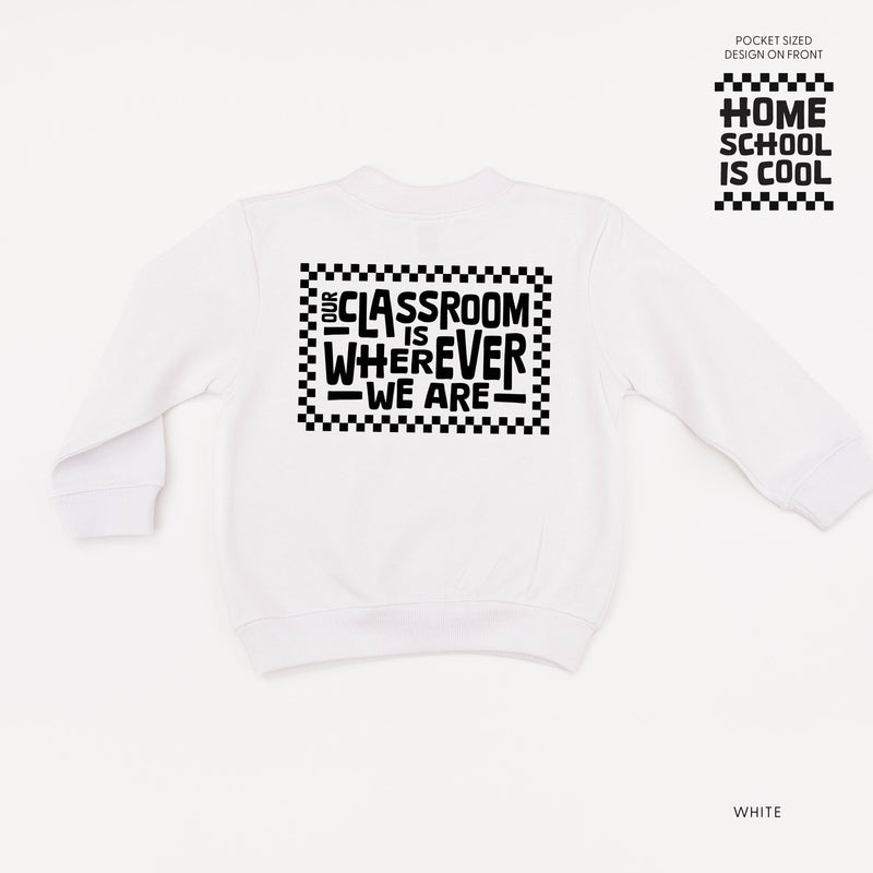 Home School Is Cool -- Our Classroom Is Wherever We Are (pf & b) - Child Sweater