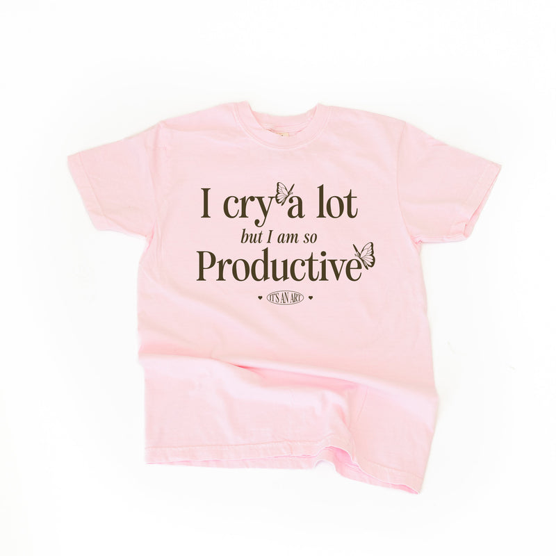 I Cry a Lot But I am So Productive - It's an Art - Comfort Colors Tee