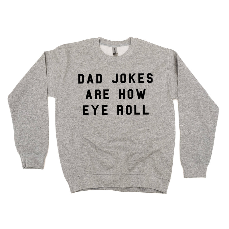 Dad Jokes Are How Eye Roll - BASIC Fleece
