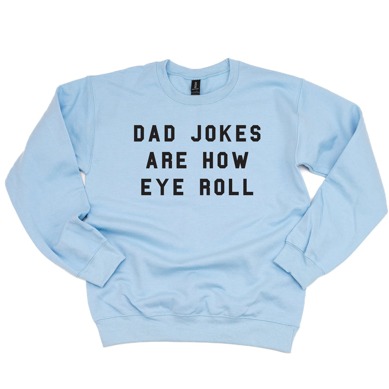 Dad Jokes Are How Eye Roll - BASIC Fleece