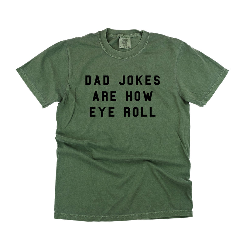 Dad Jokes Are How Eye Roll - Comfort Colors Tee