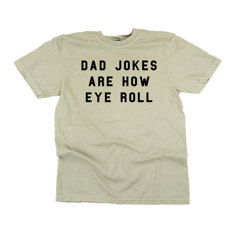 Dad Jokes Are How Eye Roll - Comfort Colors Tee