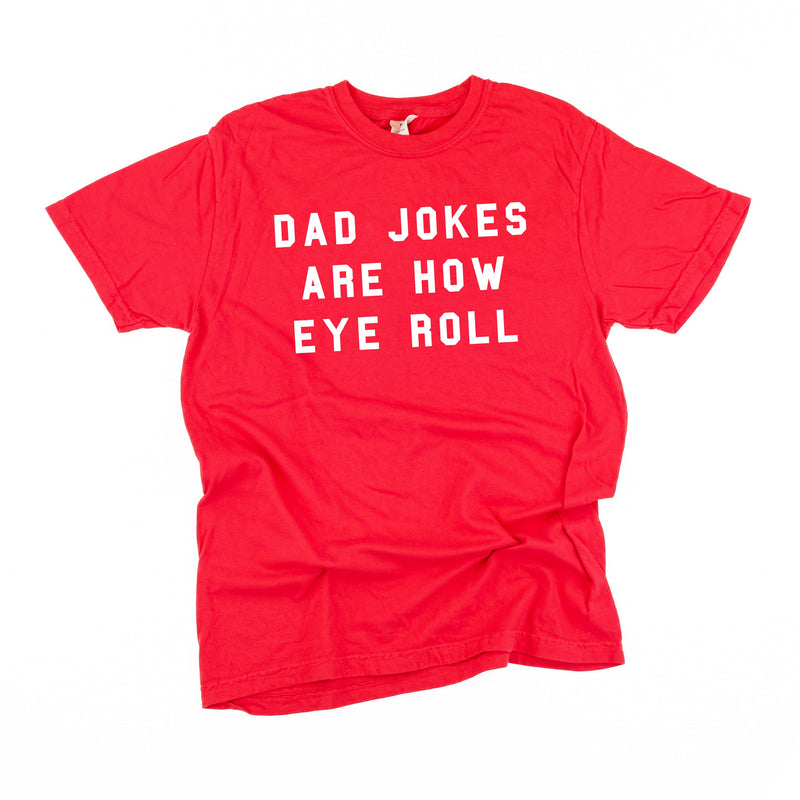 Dad Jokes Are How Eye Roll - Comfort Colors Tee