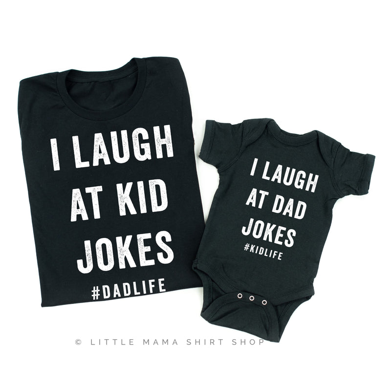 I Laugh At Kid / Dad Jokes #dadLife/#kidlife - Set of 2 Tees
