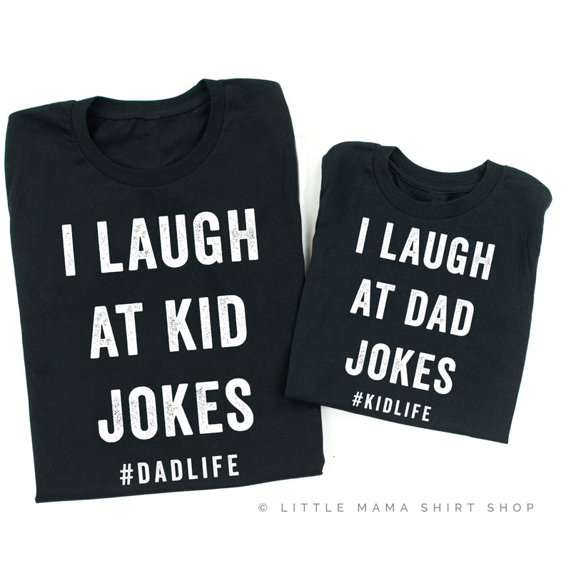 I Laugh At Kid / Dad Jokes #dadLife/#kidlife - Set of 2 Tees