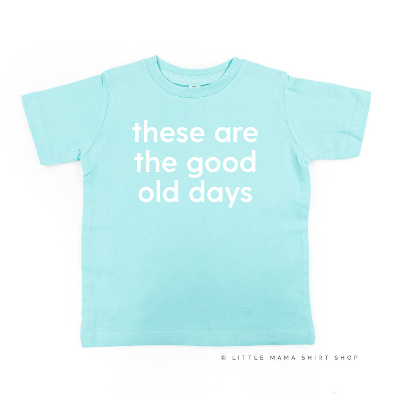These Are The Good Old Days - Design on Front - Child Tee