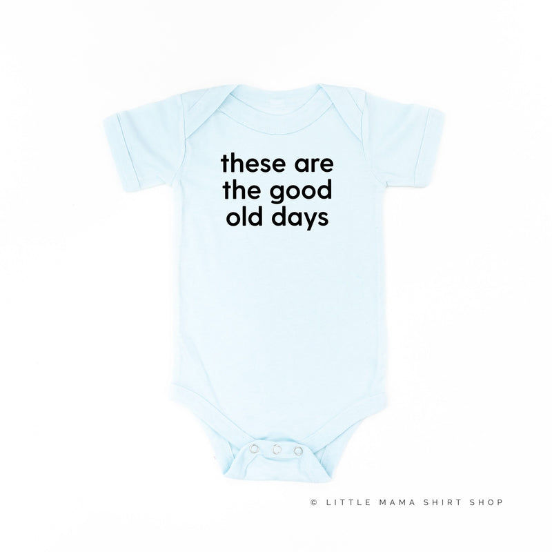 These Are The Good Old Days - Design on Front - Child Tee