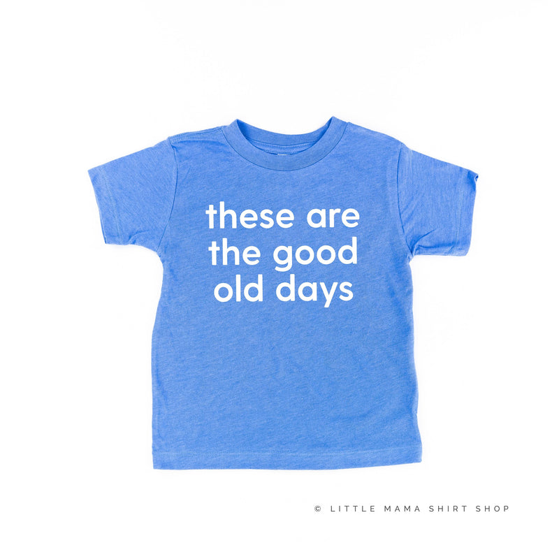 These Are The Good Old Days - Design on Front - Child Tee