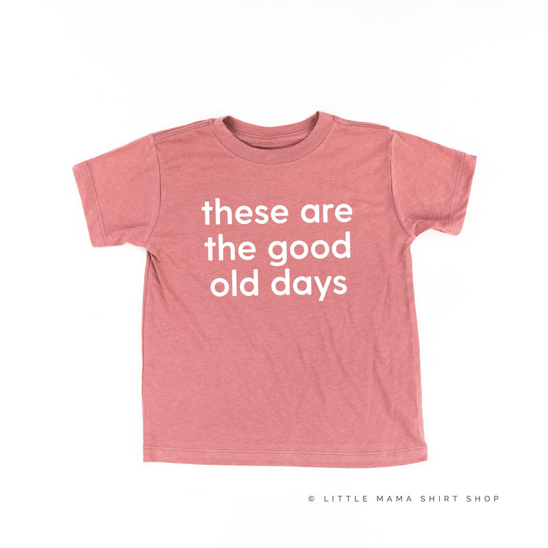 These Are The Good Old Days - Design on Front - Child Tee
