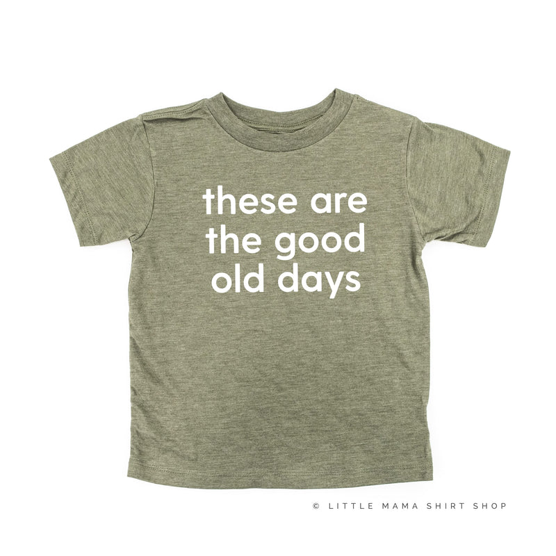 These Are The Good Old Days - Design on Front - Child Tee