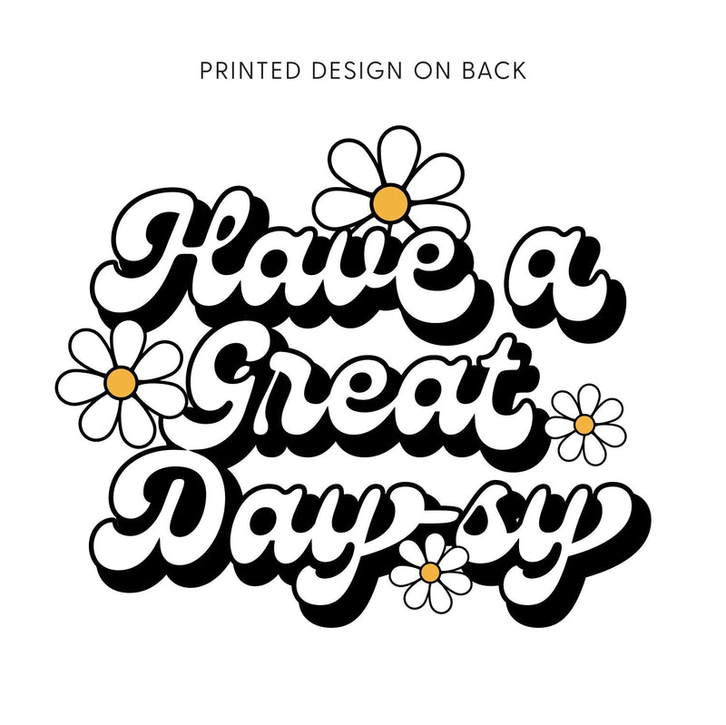 Embroidered Pocket Daisy on Front w/ Printed Have a Great Daysy on Back - Comfort Colors Tee